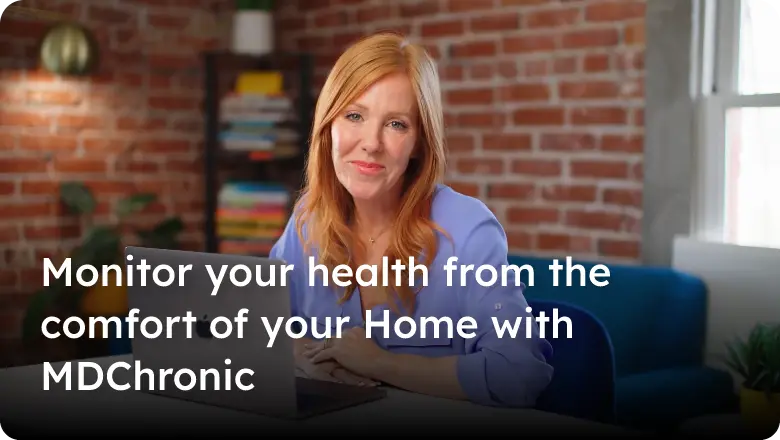 Monitor Your Health From The Comfort Of Your Home With MDChronic